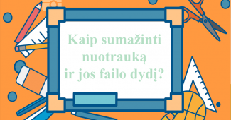 Kaip sumažinti nuotrauką ir jos failo dydį?