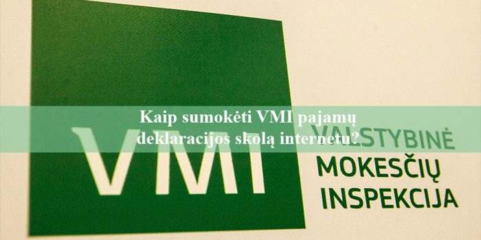 Kaip sumokėti VMI pajamų deklaracijos skolą internetu?